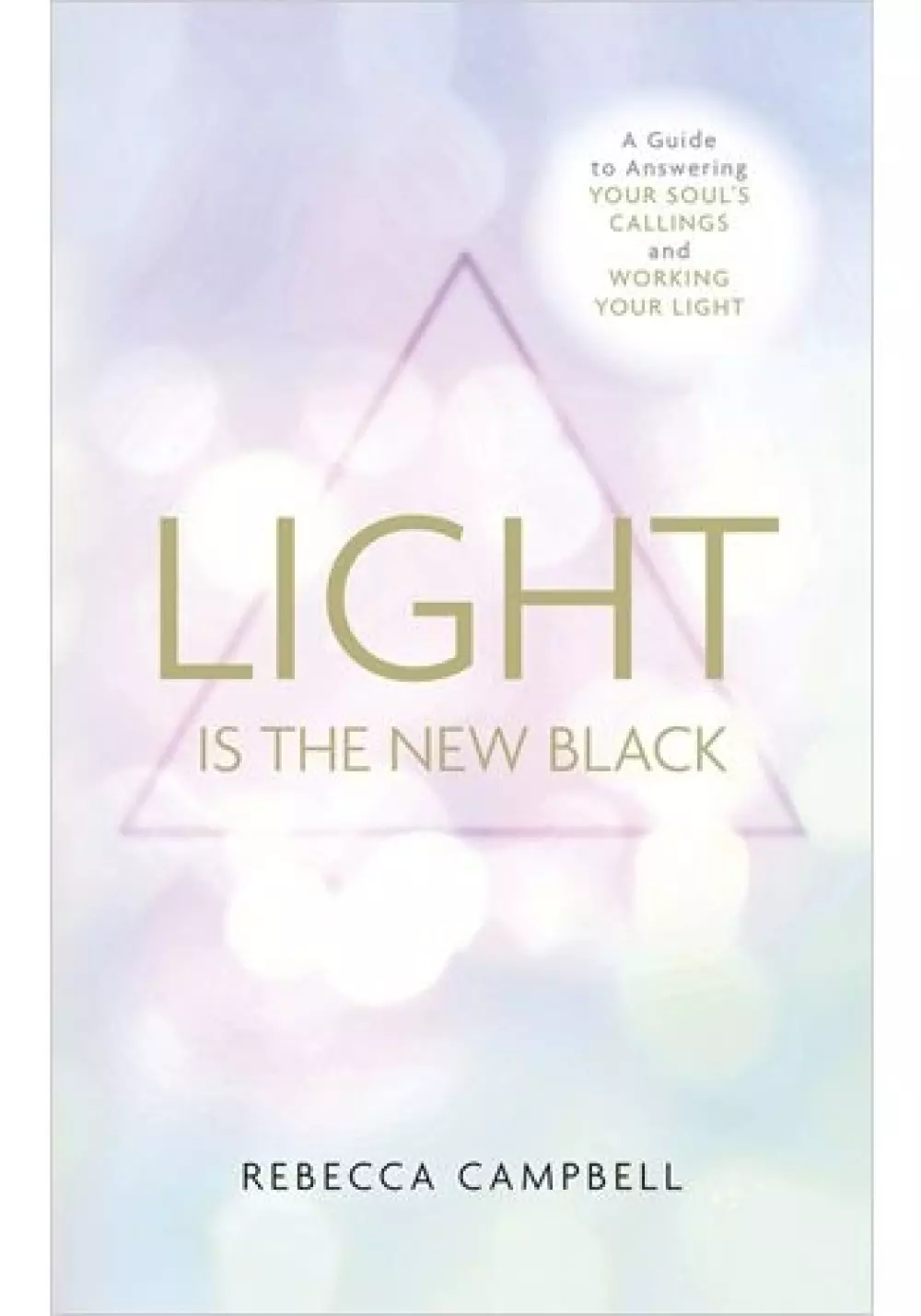 Light Is the New Black, Bøker, Intuisjon & selvutvikling, A Guide to Answering Your Soul`s Callings and Working Your Light