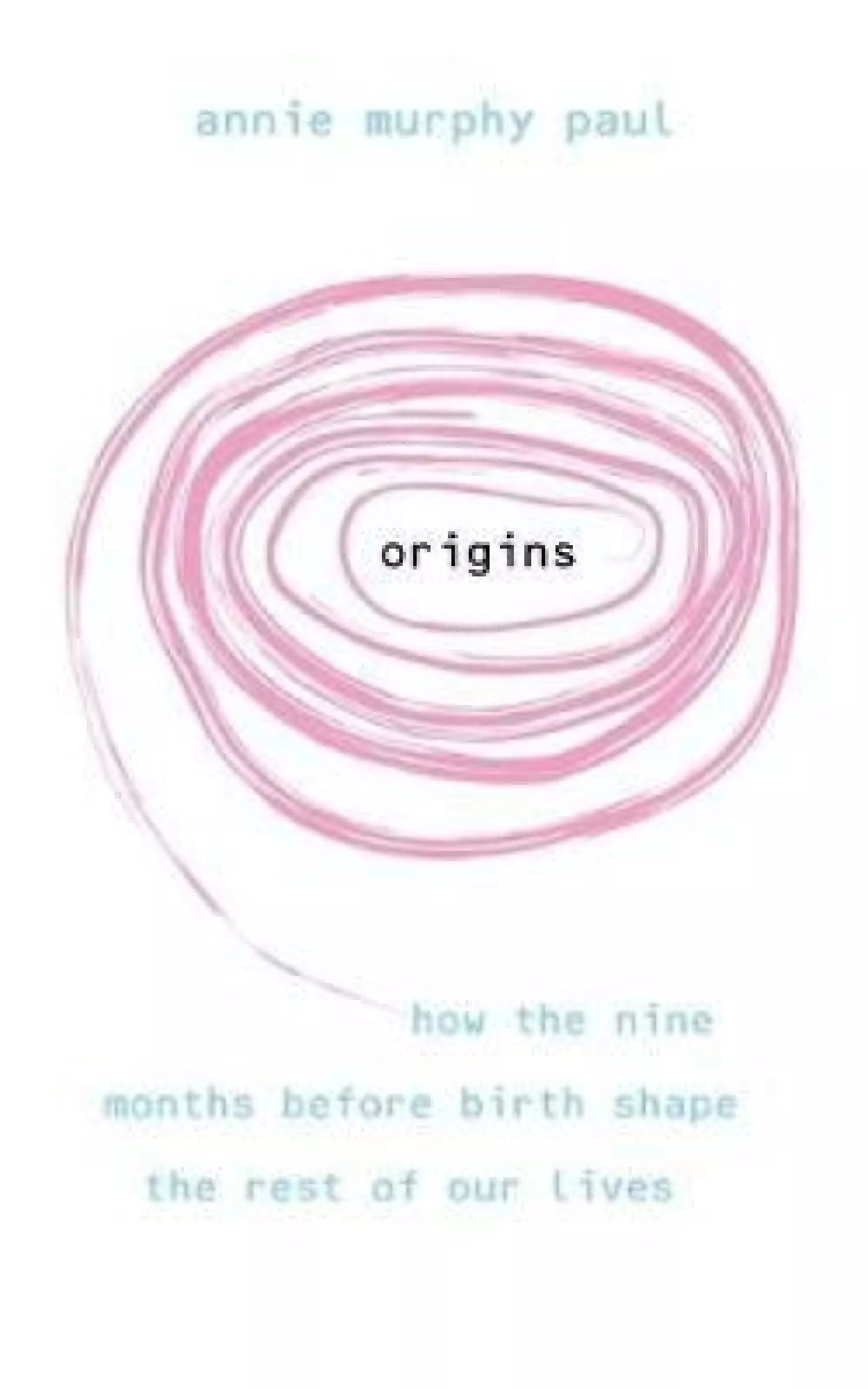 Origins - How the nine months before birth shape the rest of our lives, Bøker, Psykologi & relasjoner