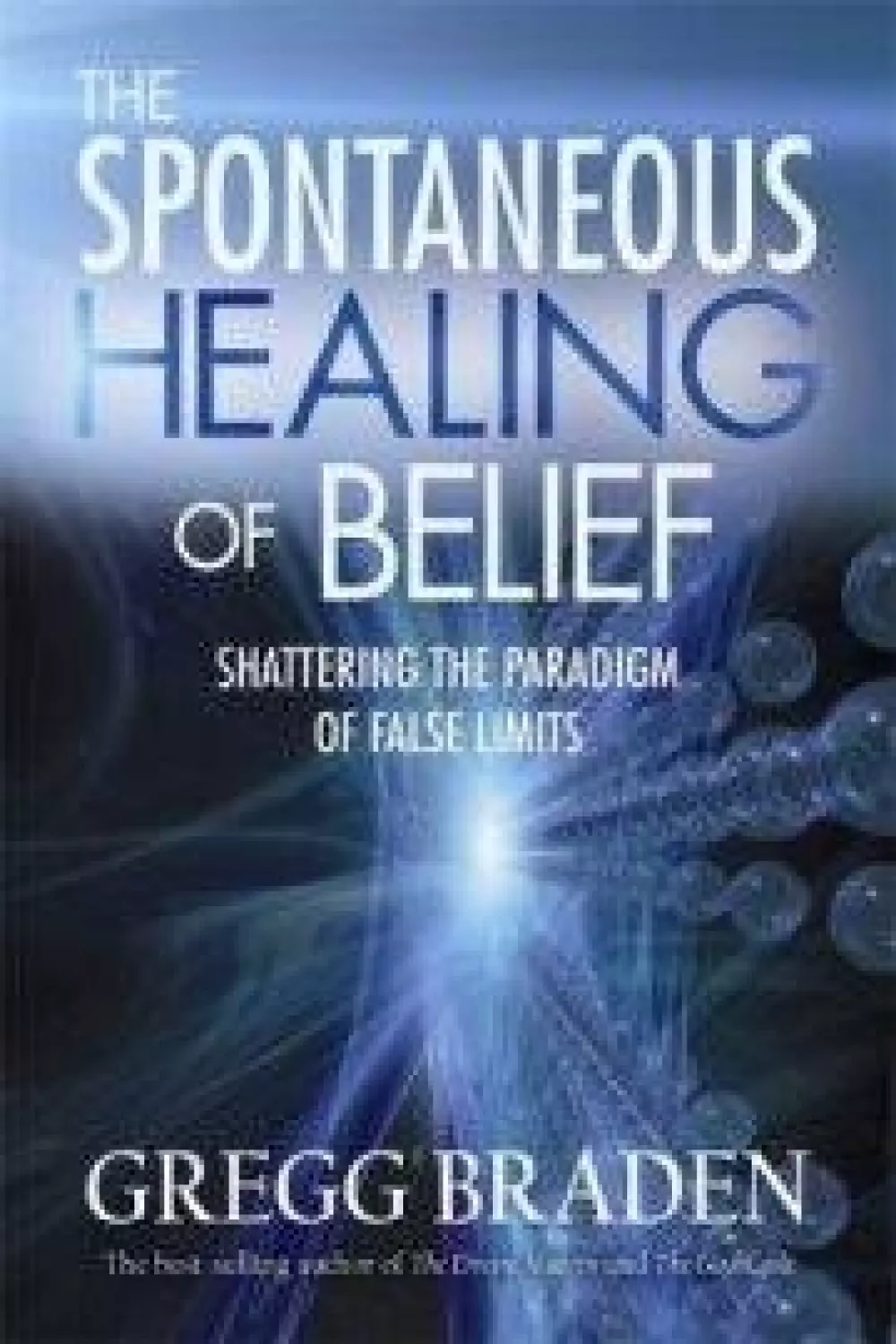 The Spontaneous Healing of Belief, Bøker, Alternativ vitenskap & kosmologi, Shattering the Paradigm of False Limits