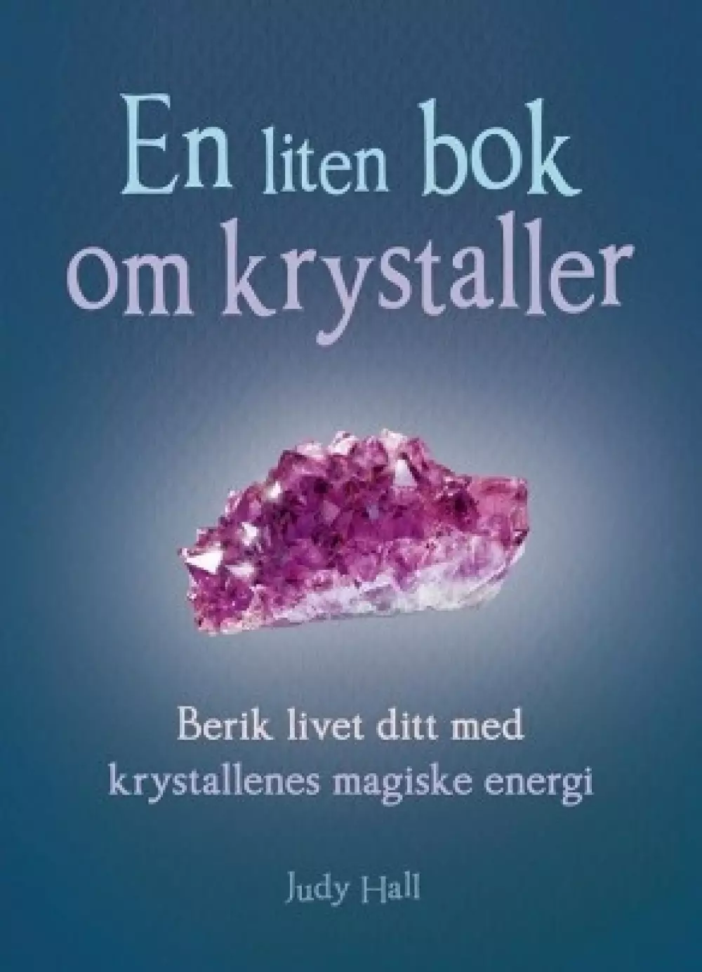 En liten bok om krystaller, Bøker, Healing, meditasjon & helse, Berik livet ditt med krystallenes magiske energi