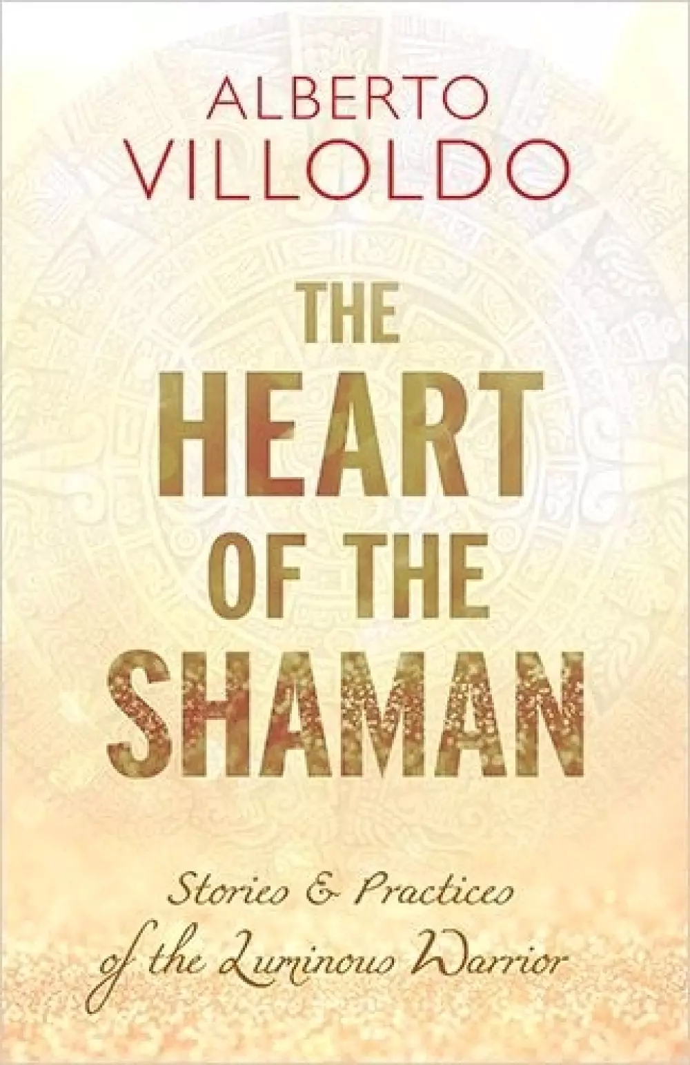 The Heart of the Shaman, Bøker, Urkulturer,sjamanisme & mystikk, Stories & Practices of the Luminous Warrior