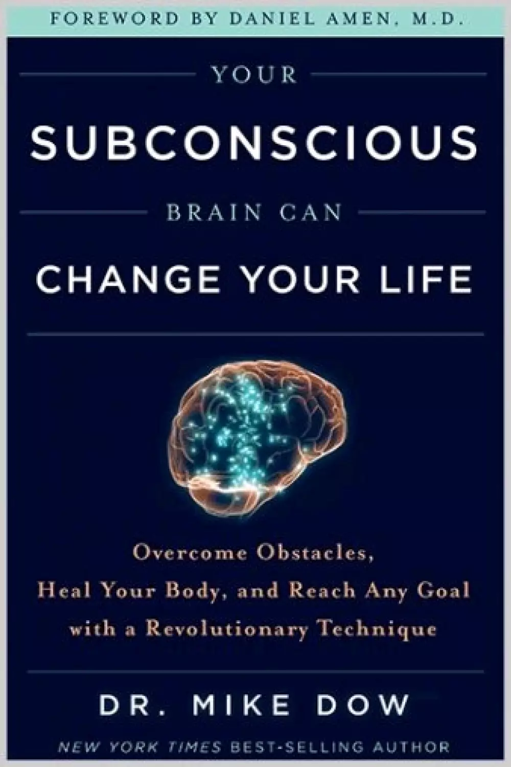 Your Subconscious Brain Can Change Your Life, Bøker, Alternativ vitenskap & kosmologi, Overcome Obstacles, Heal Your Body and Reach Any Goal with a Revolutionary Technique