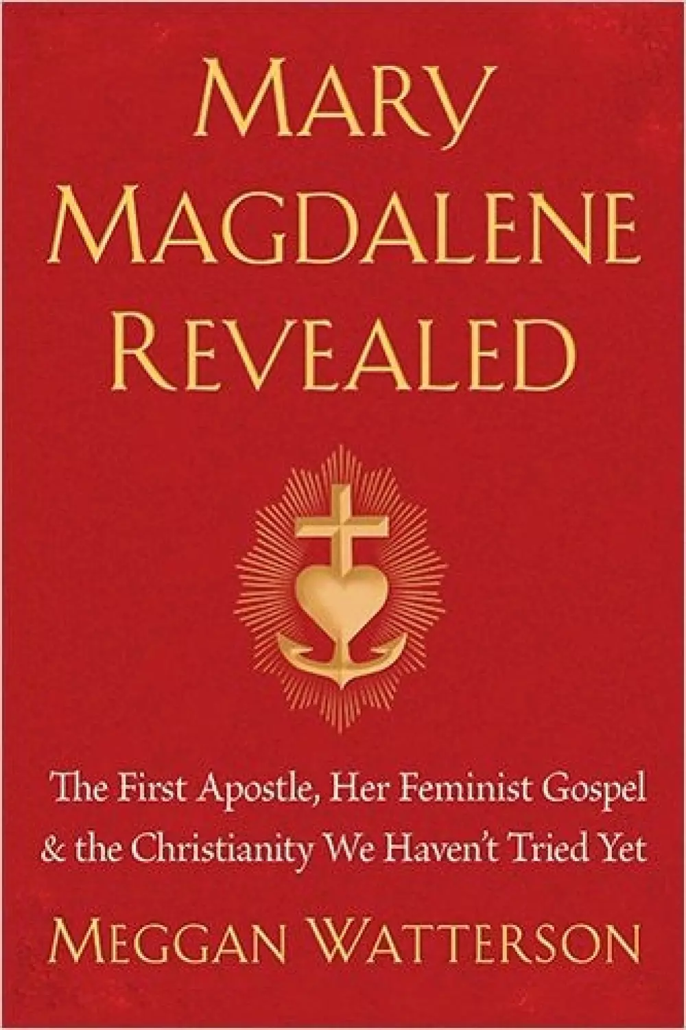 Mary Magdalene Revealed, 9781401954901, 1950037090, Bøker, Psykologi & relasjoner, The First Apostle, Her Feminist Gospel & the Christianity We Haven't Tried Yet