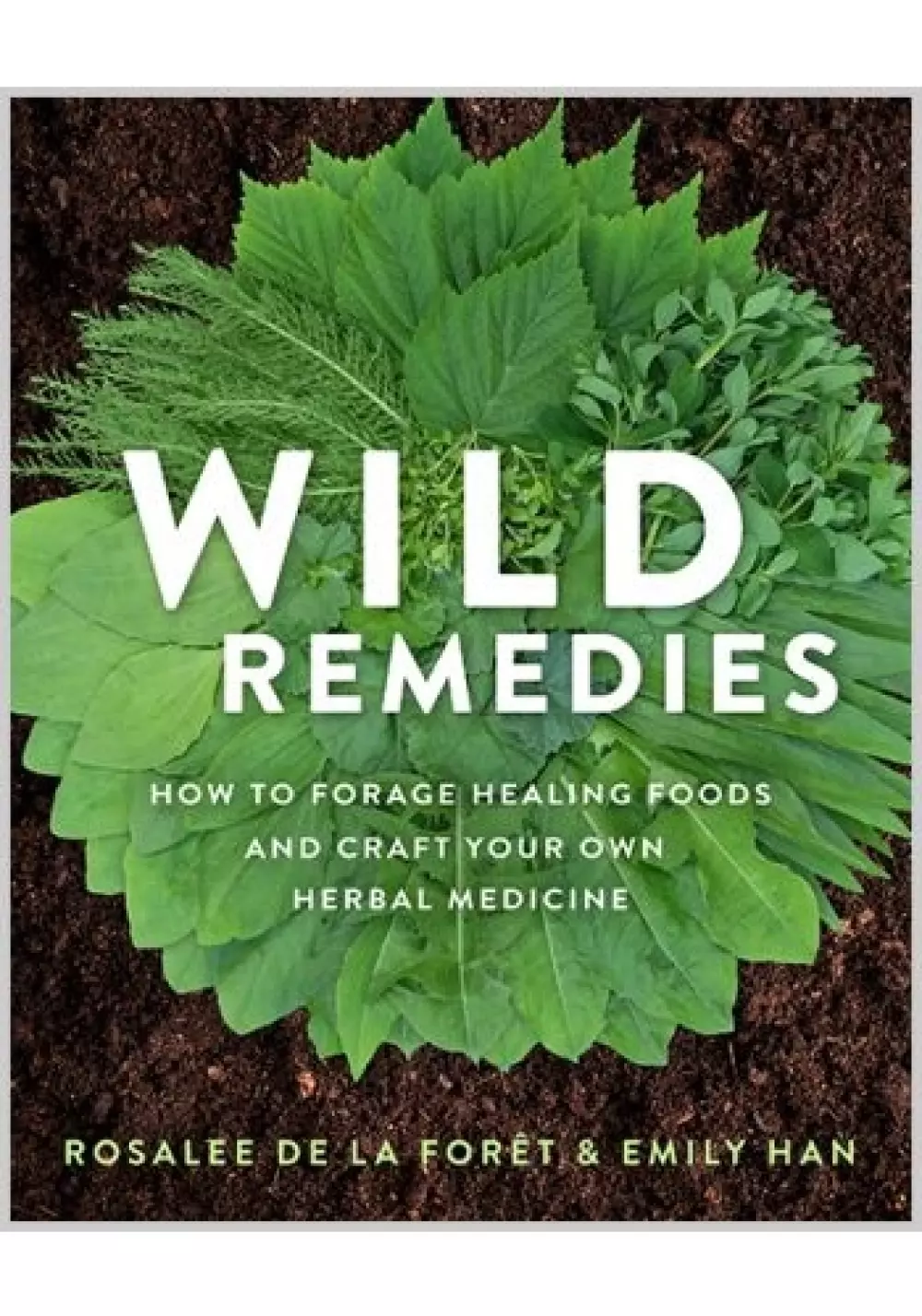 Wild Remedies, Bøker, Healing, meditasjon & helse, How to forage healing foods and craft your own herbal medicine