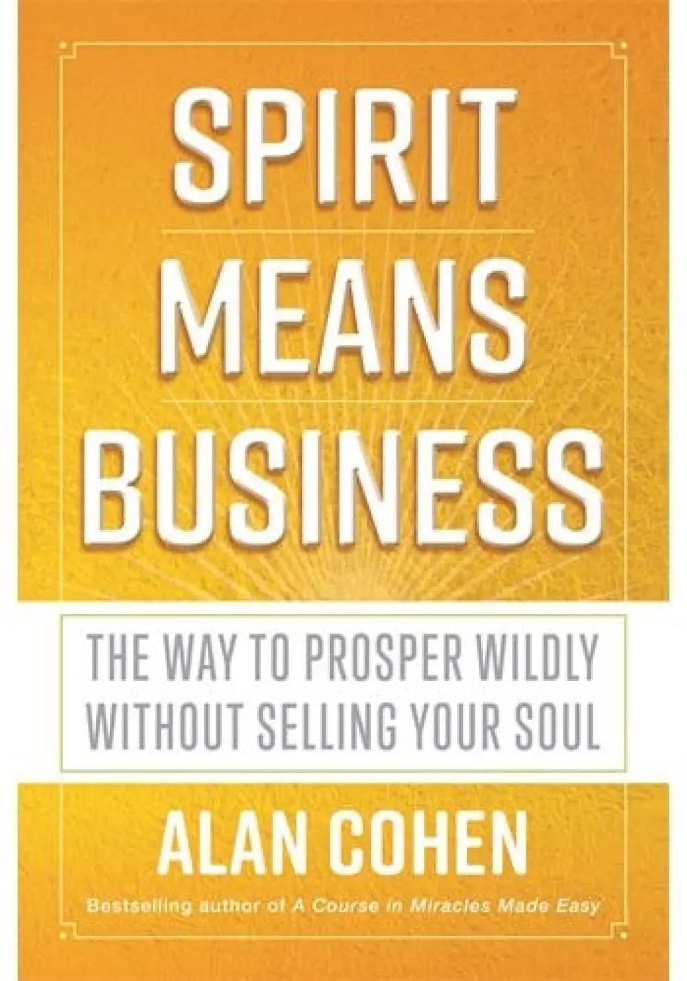 Spirit Means Business, Bøker, Intuisjon & selvutvikling, The Way to Prosper Wildly Without Selling Your Soul
