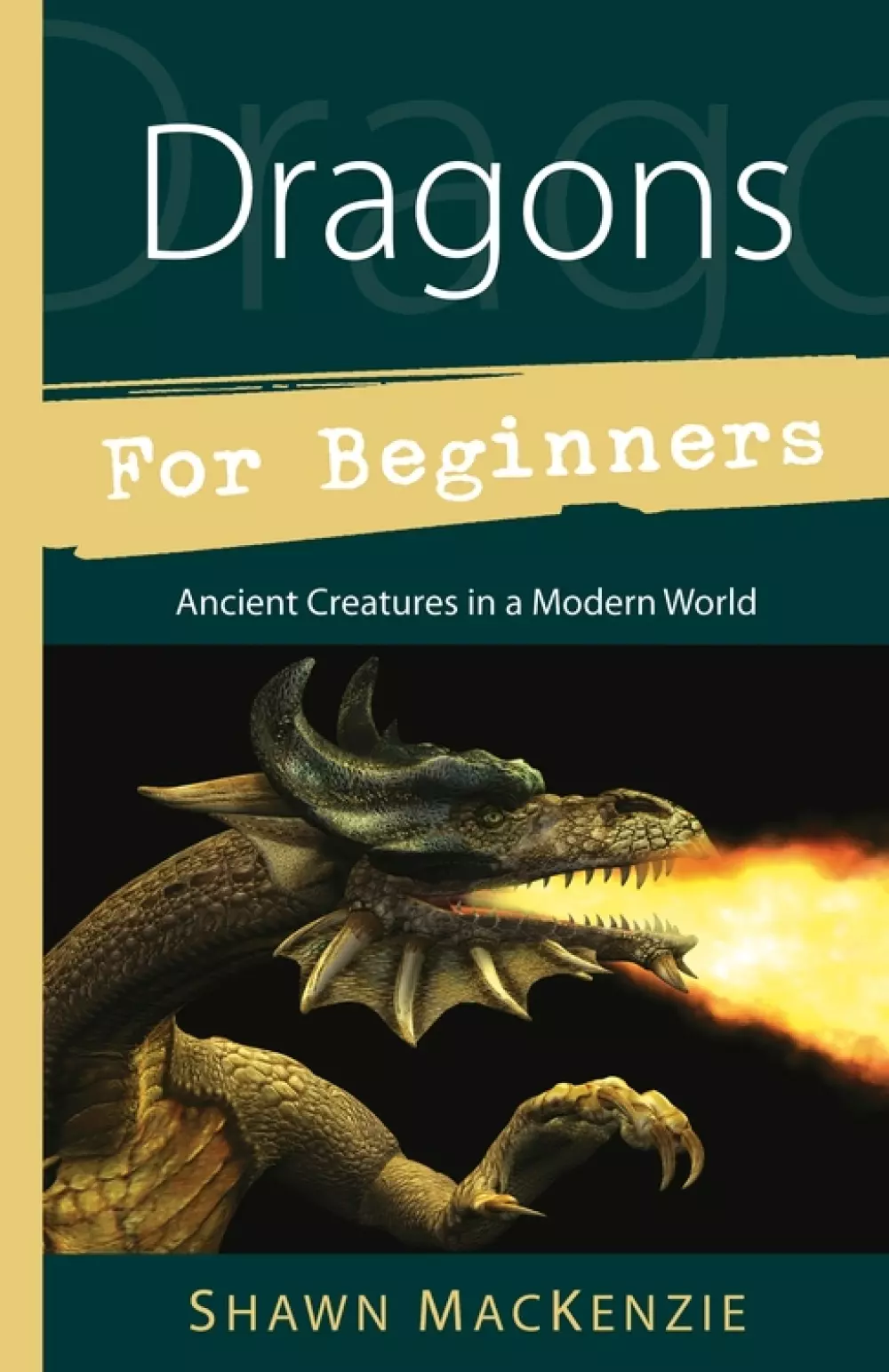 Dragons for beginners, Bøker, Urkulturer,sjamanisme & mystikk, Ancient Creatures in a Modern World