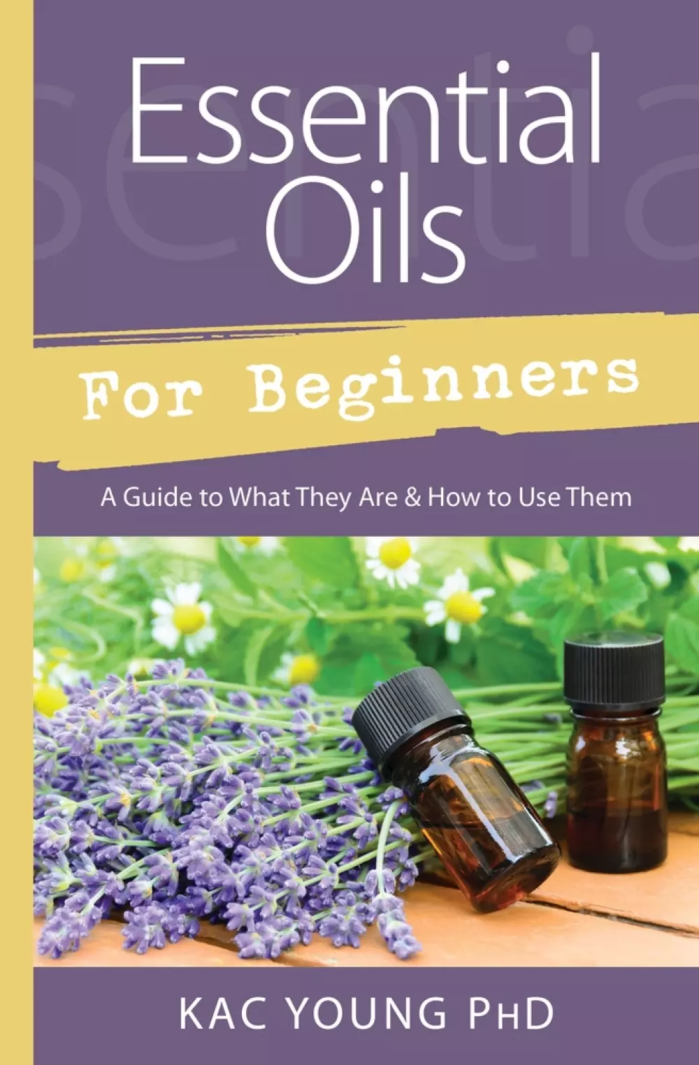 Essential Oils for beginners, Bøker, Healing, meditasjon & helse, A Guide to What They Are & How to Use Them