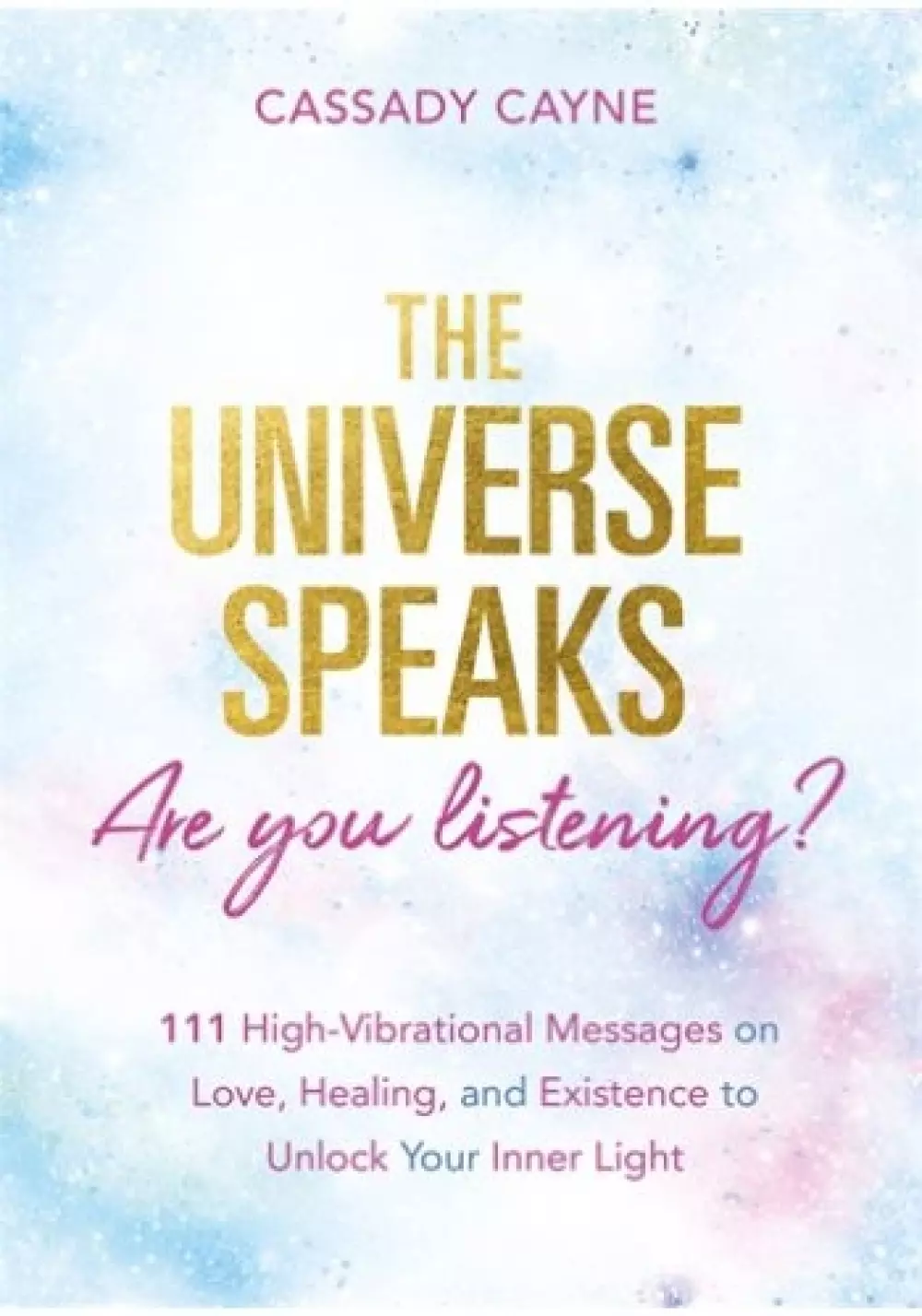 The Universe Speaks, Are You Listening?, Bøker, Intuisjon & selvutvikling, 111 High-Vibrational Oracle Messages on Love, Healing, and Existence to Unlock Your Inner Light