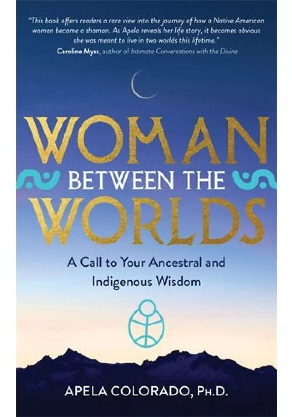 Woman between the Worlds, Bøker, Intuisjon & selvutvikling, A Call to Your Ancestral and Indigenous Wisdom