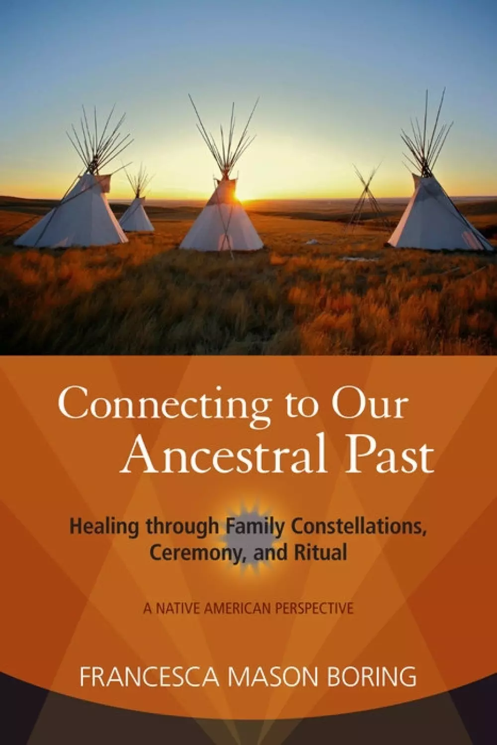 Connecting to Our Ancestral Past, Bøker, Urkulturer,sjamanisme & mystikk, Healing through Family Constellations, Ceremony and Ritual