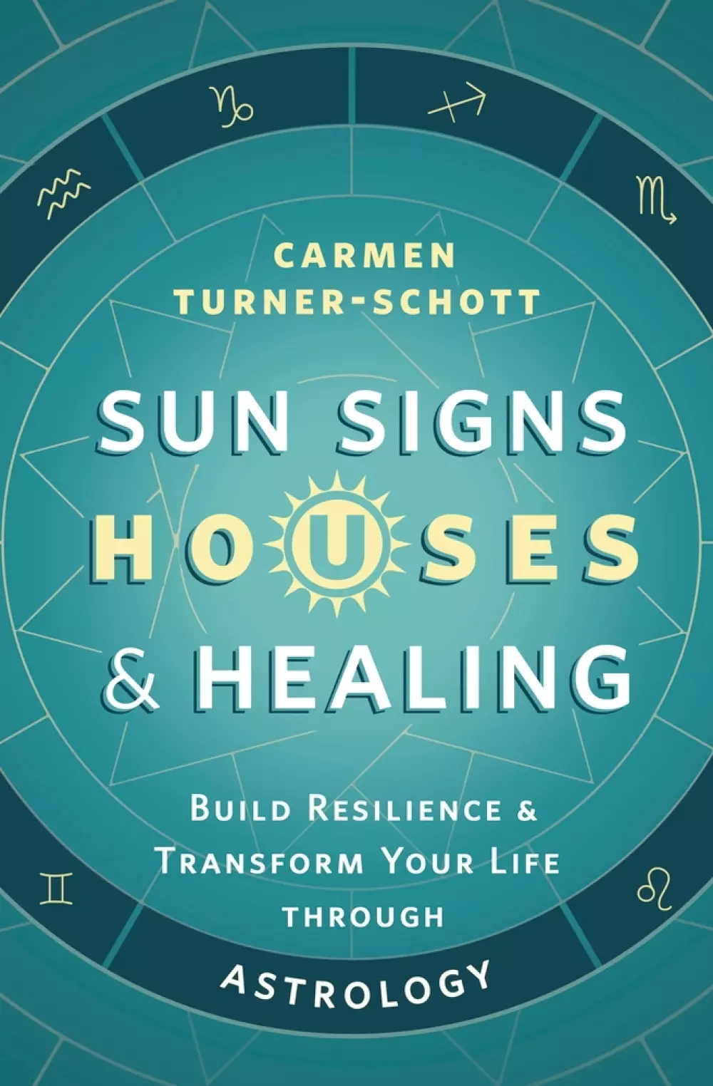 Sun Signs, Houses & Healing, Bøker, Intuisjon & selvutvikling, Build Resilience and Transform Your Life Through Astrology