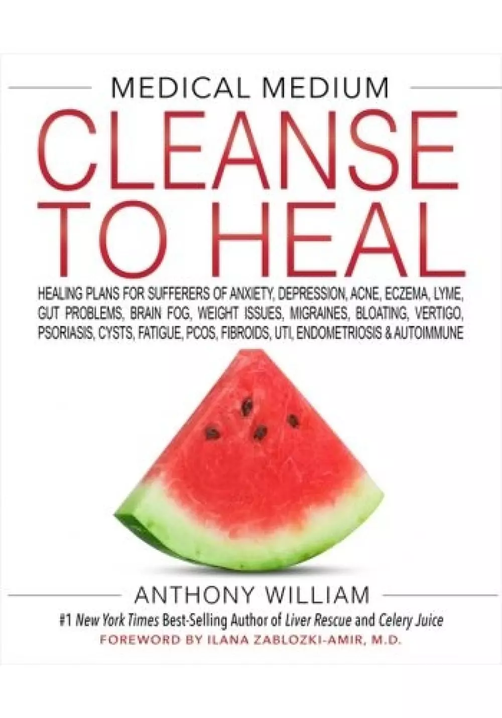 Medical Medium Cleanse to Heal (Hardcover), Bøker, Healing, meditasjon & helse, Healing Plans for Sufferers of Anxiety, Depression, Acne, Eczema, Lyme, Gut Problems, Brain Fog, Weight Issues, Migraines, Bloating, Vertigo, Psoriasis, Cysts, Fatigue, PCOS, Fibroids, UTI, Endometriosis & Autoimmune