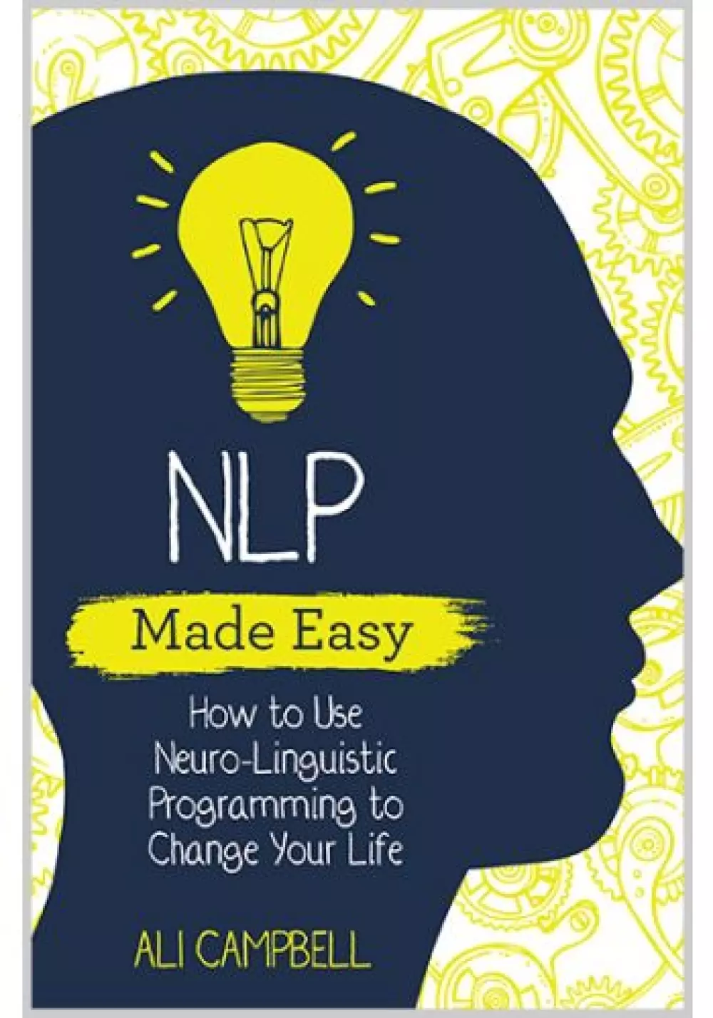 NLP Made Easy, Bøker, Healing, meditasjon & helse, How to Use Neuro-Linguistic Programming to Change Your Life