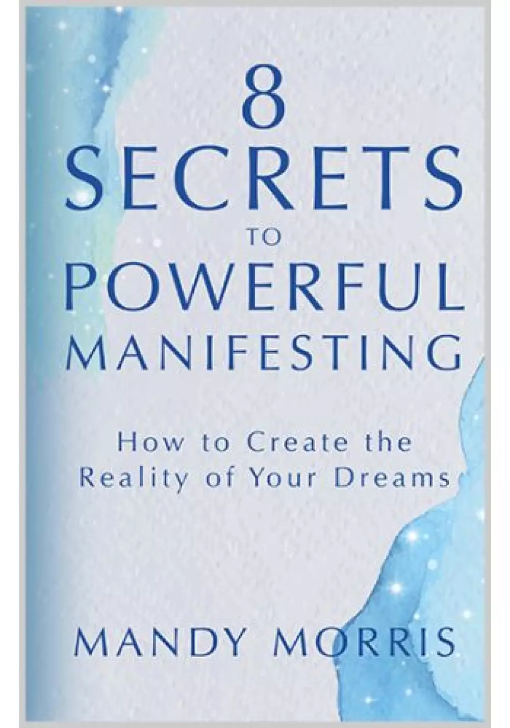 8 Secrets to Powerful Manifesting, Bøker, Intuisjon & selvutvikling, How to Create the Reality of Your Dreams