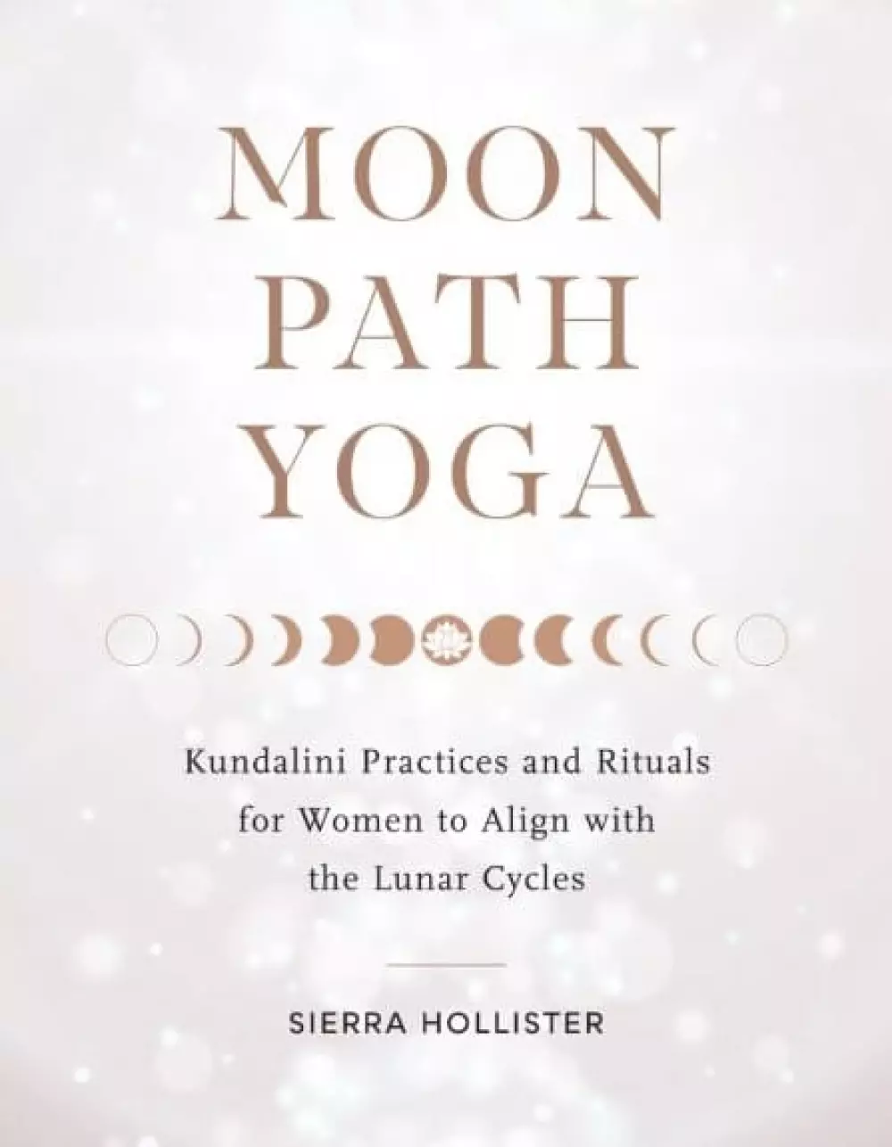 Moon Path Yoga, 9781611809558, 1950038822, Bøker, Filosofi & religion, Kundalini Practices and Rituals for Women to Align with the Lunar Cycles