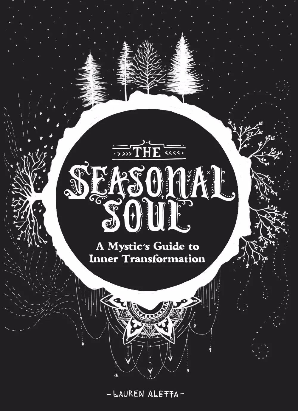 The Seasonal Soul, 9781452174822, 1950038945, Bøker, Intuisjon & selvutvikling, A Mystic's Guide to Inner Transformation
