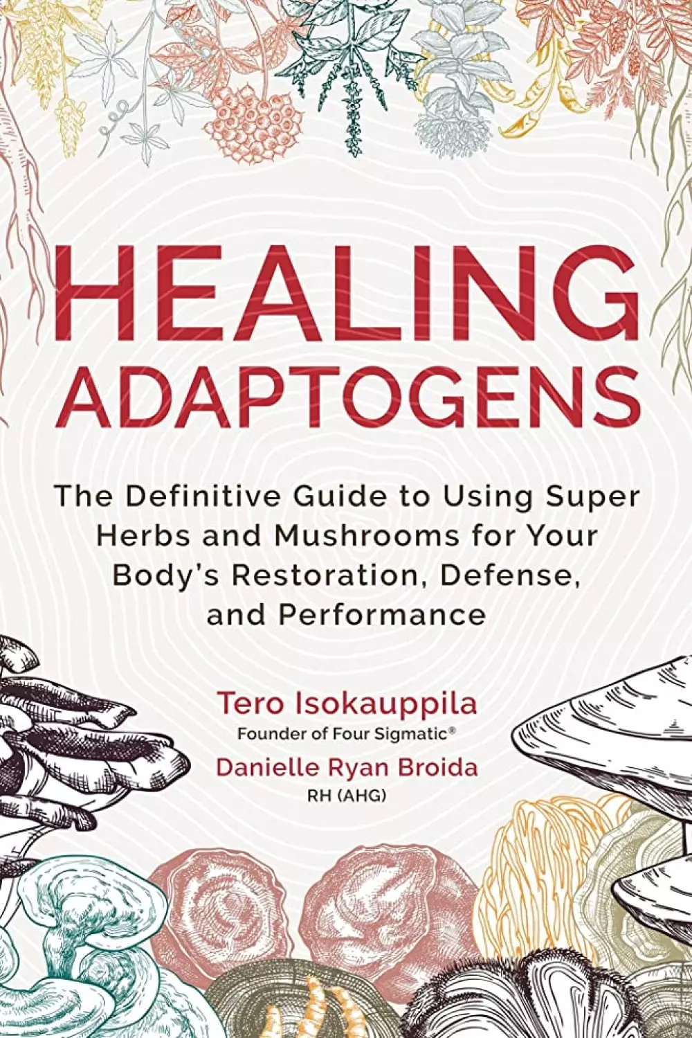 Healing adaptogens, Bøker, Healing, meditasjon & helse, The Definitive Guide to Using Super Herbs and Mushrooms for Your Body's Restoration, Defense, and Performance
