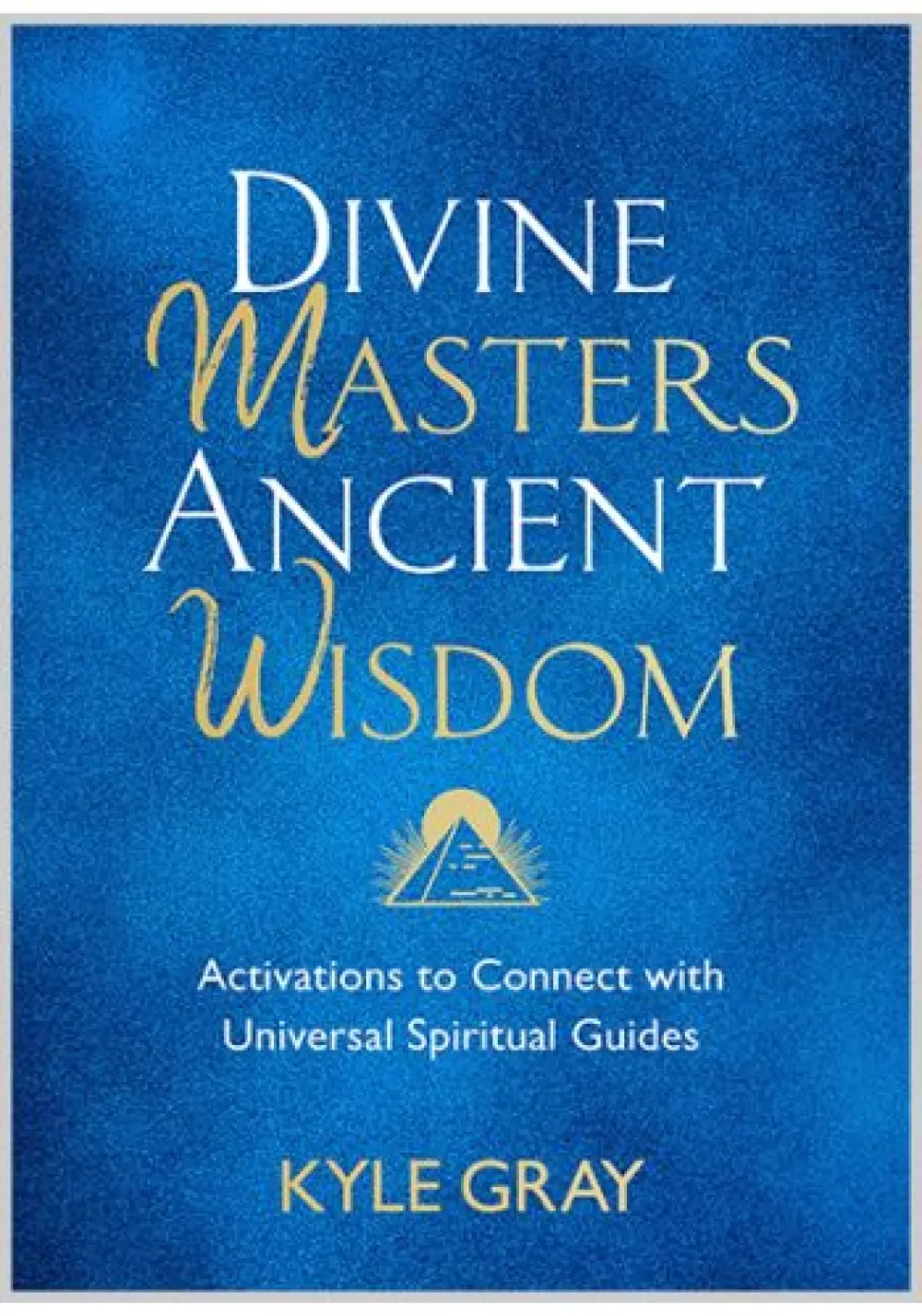 Divine Masters, Ancient Wisdom, Bøker, Intuisjon & selvutvikling, Activations to Connect with Universal Spiritual Guides