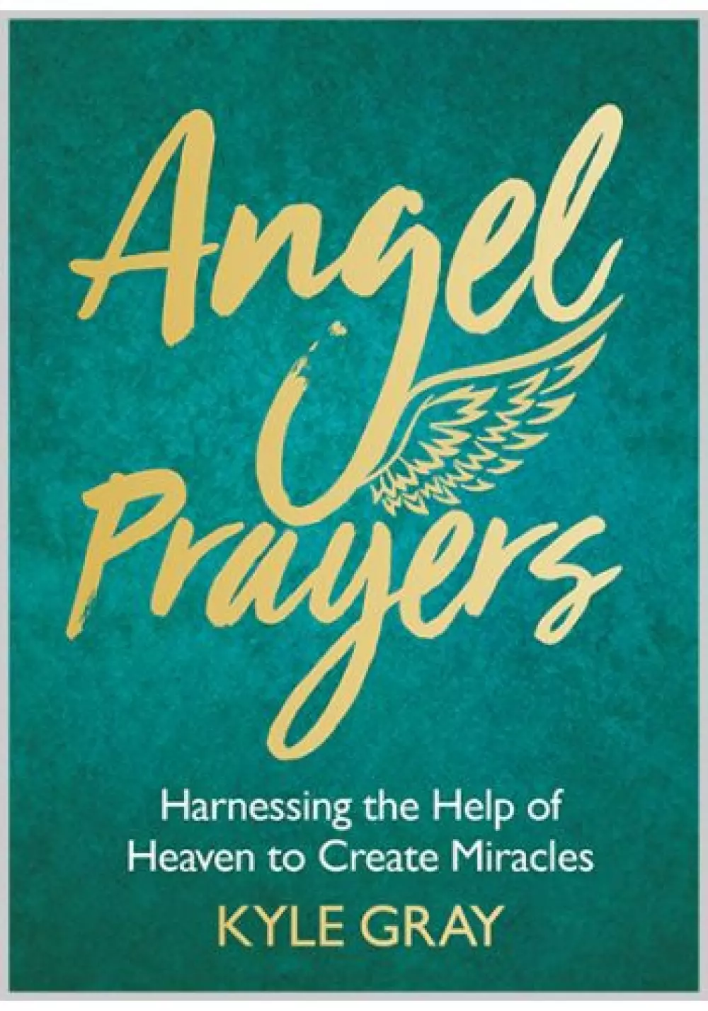 Angel Prayers, Bøker, Intuisjon & selvutvikling, Harnessing the Help of Heaven to Create Miracles