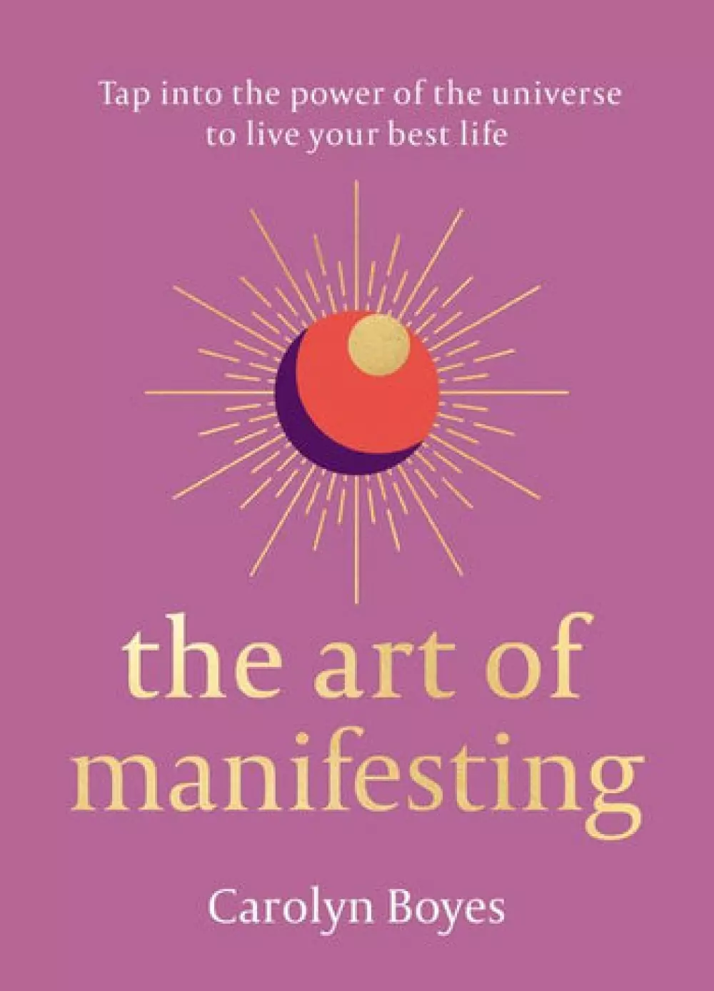 The Art of Manifesting, 9780008523060, 1950039364, Bøker, Intuisjon & selvutvikling, Tap into the power of the Universe to live your best life