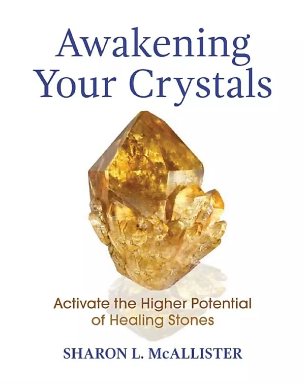 AWAKENING YOUR CRYSTALS, Bøker, Diverse, Activate the Higher Potential of Healing Stones