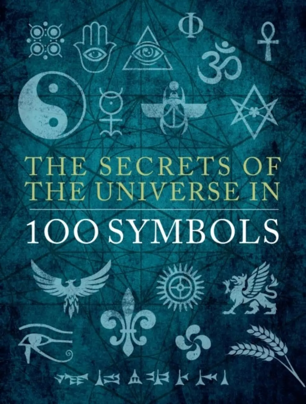 SECRETS OF THE UNIVERSE IN 100 SYMBOLS, Bøker, Filosofi & religion