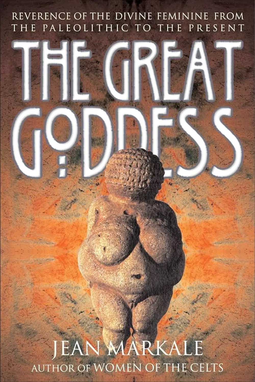 Great Goddess, myths, shrines, sanctuaries, worship, global, historical, suppression, devotion, cultures, The Great Goddess, Bøker, Urkulturer,sjamanisme & mystikk, Reverence of the Divine Feminine From the Paleolithic to the Present