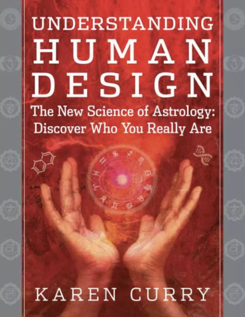 Human Design, astrology, personality guide, potential, life partner, informed decisions, career, strengths, weaknesses, Karen Curry.