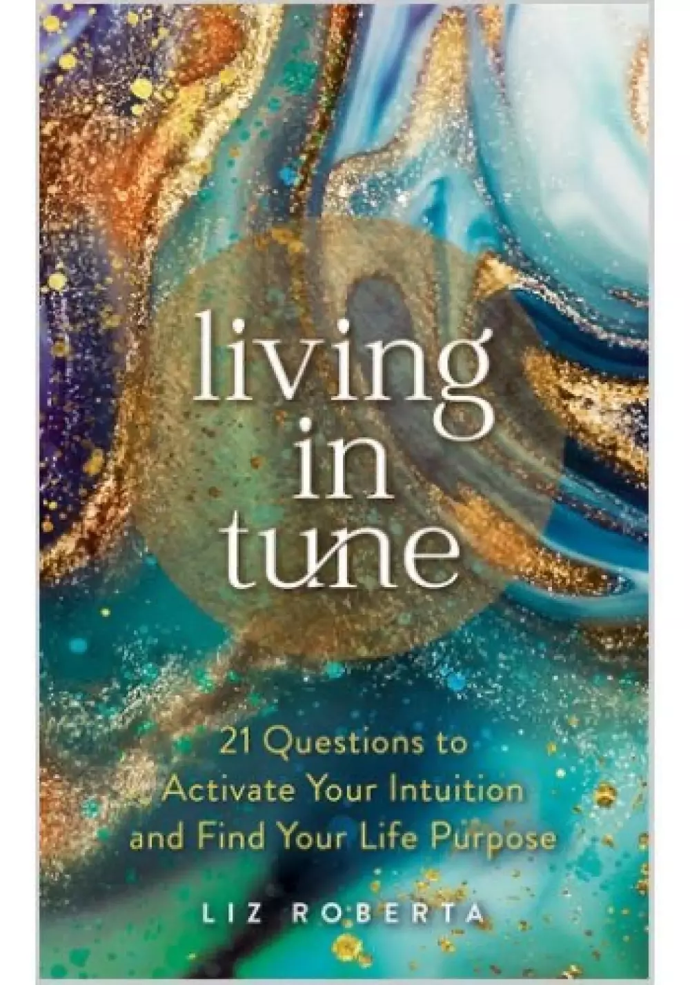 Living in Tune, Bøker, Intuisjon & selvutvikling, 21 Questions to Activate Your Intuition and Find Your Life Purpose