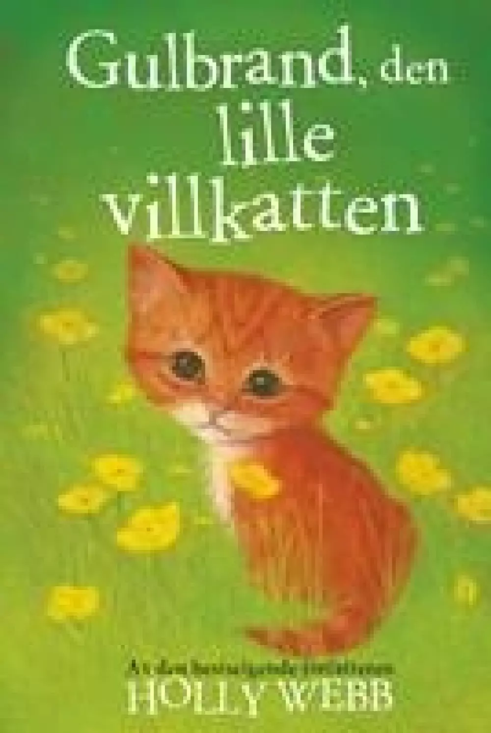 Pet Rescue Adventures: Gulbrand, den lille villkatten, 9788283740592, Barnebøker, Holly Webb - Innbundet norsk