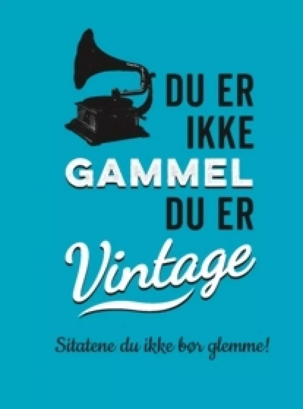 Du er ikke gammel du er vintage, 9788234100260, Gavebøker