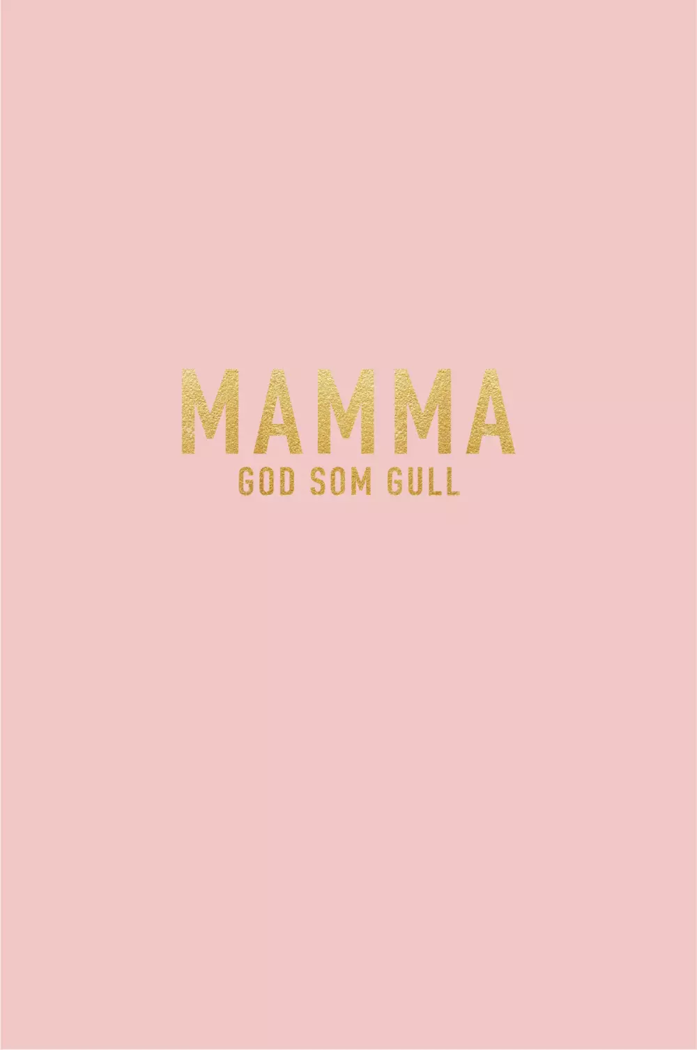 Kort Mamma God Som Gull, 7073072000332, C9, Party, Kort, NORWAY DESIGNstudio, MAMMA